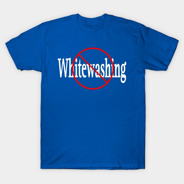 🚫 Whitewashing - Front T-Shirt by SubversiveWare